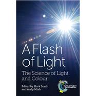 A Flash of Light by Lorch, Mark; Burke, Benjamin P. (CON); Miah, Andy; Mcgregor, Juliette E. (CON); Stephenson, Charlotte A. (CON), 9781782627319