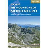 The Mountains of Montenegro A Walker's and Trekker's Guide by Abraham, Rudolf, 9781852847319