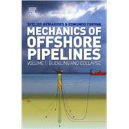 Mechanics of Offshore Pipelines by Kyriakides; Corona, 9780080467320
