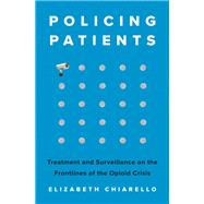 Policing Patients by Chiarello, Elizabeth, 9780691227320