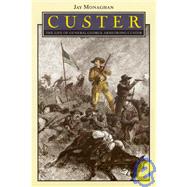 Custer the Life of General George Armstrong Custer by Monaghan, J., 9780803257320