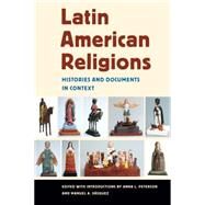 Latin American Religions : Histories and Documents in Context by Peterson, Anna L., 9780814767320