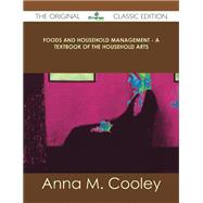 Foods and Household Management: A Textbook of the Household Arts by Cooley, Anna M., 9781486437320