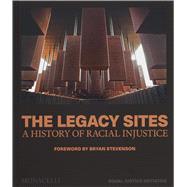 The Legacy Sites A History of Racial Injustice by Unknown, 9781580937320