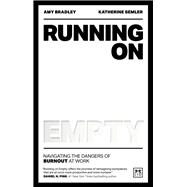 Running on Empty Navigating the dangers of burnout at work by Bradley, Amy, 9781911687320