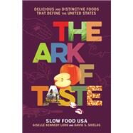 The Ark of Taste Delicious and Distinctive Foods That Define the United States by Shields, David S; Lord, Giselle Kennedy; Pearson, Claudia, 9780316477321
