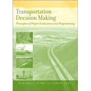 Transportation Decision Making Principles of Project Evaluation and Programming by Sinha, Kumares C.; Labi, Samuel, 9780471747321