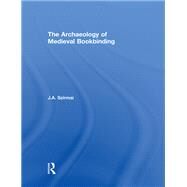 The Archaeology of Medieval Bookbinding by Szirmai,J.A., 9781138247321