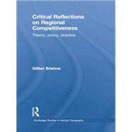 Critical Reflections on Regional Competitiveness: Theory, Policy, Practice by Bristow,Gillian, 9781138867321