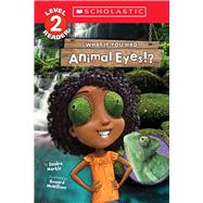 What If You Had Animal Eyes!? (Scholastic Reader, Level 2) by Markle, Sandra; McWilliam, Howard, 9781338847321