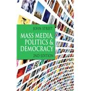 Mass Media, Politics and Democracy by Street, John, 9781403947321