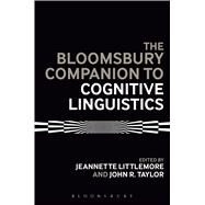 The Bloomsbury Companion to Cognitive Linguistics by Littlemore, Jeannette; Taylor, John R., 9781474237321