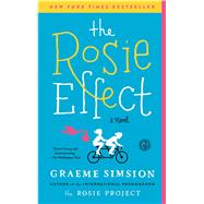 The Rosie Effect A Novel by Simsion, Graeme, 9781476767321