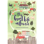 My Good Life in France by Marsh, Janine, 9781782437321