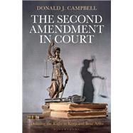 The Second Amendment in Court by Donald J. Campbell, 9798765137321