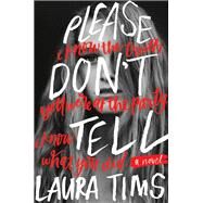 Please Don't Tell by Tims, Laura, 9780062317322