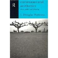 Environmental Aesthetics: Ideas, Politics and Planning by Porteous, J. Douglas, 9780203437322