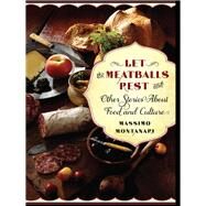 Let the Meatballs Rest and Other Stories About Food and Culture by Montanari, Massimo; Brombert, Beth Archer, 9780231157322