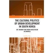 The Cultural Politics of Urban Development in South Korea by Shin, Haeran, 9780367197322