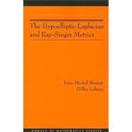 The Hypoelliptic Laplacian and Ray-Singer Metrics by Bismut, Jean-Michel; Lebeau, Gilles, 9780691137322