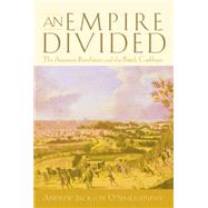An Empire Divided by O'Shaughnessy, Andrew Jackson, 9780812217322
