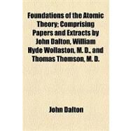 Foundations of the Atomic Theory by Dalton, John, 9781154457322