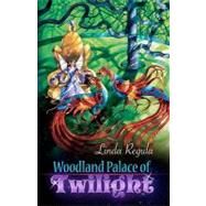 Woodland Palace of Twilight by Regula, Linda, 9781453747322