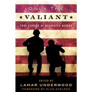 Only the Valiant by Underwood, Lamar, 9781493037322