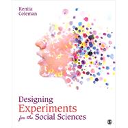 Designing Experiments for the Social Sciences by Coleman, Renita, 9781506377322