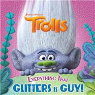 Everything That Glitters is Guy! (DreamWorks Trolls) by Chlebowski, Rachel; Laguna, Fabio; Batson, Alan, 9781524717322