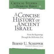 A Concise History of Ancient Israel by Schipper, Bernd U.; Lesley, Michael J., 9781575067322