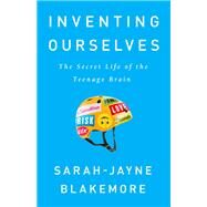 Inventing Ourselves by Sarah-Jayne Blakemore, 9781610397322