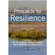 Prospects for Resilience by Sanderson, Eric W.; Solecki, William D.; Waldman, John R.; Parris, Adam S., 9781610917322