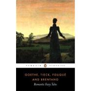 Goethe, Tieck, Fouque, Brentano: Romantic Fairy Tales by Tully, Carol, 9780140447323