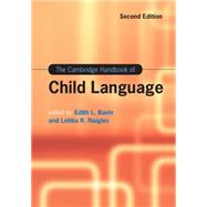 The Cambridge Handbook of Child Language by Bavin, Edith L.; Naigles, Letitia R., 9781107087323