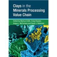 Clays in the Minerals Processing Value Chain by Grfe, Markus; Klauber, Craig; Mcfarlane, Angus J.; Robinson, David J., 9781107157323