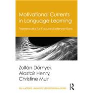 Motivational Currents in Language Learning: Frameworks for Focused Interventions by Drnyei; Zoltn, 9781138777323