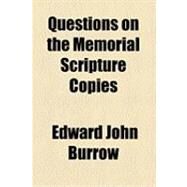Questions on the Memorial Scripture Copies by Burrow, Edward John, 9781154517323