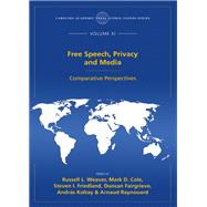Free Speech, Privacy and Media by Weaver, Russell L.; Cole, Mark D.; Friedland, Steven I.; Fairgrieve, Duncan; Koltay, Andrs; Raynouard, Arnaud, 9781531017323