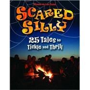 Scared Silly: 25 Tales to Tickle and Thrill by de Las Casas, Dianne, 9781591587323