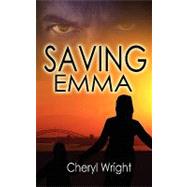 Saving Emma by Wright, Cheryl, 9781601547323