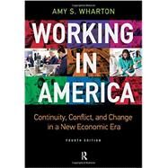 Working in America: Continuity, Conflict, and Change in a New Economic Era by Wharton,Amy S, 9781612057323