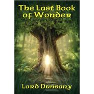 The Last Book of Wonder by Lord Dunsany, 9781633847323