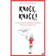 Knock, Knock In Pursuit of a Grand Unified Theory of Humour by Hartston, William, 9781786787323
