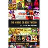 The Magic of Bollywood; At Home and Abroad by Anjali Gera Roy, 9788132107323