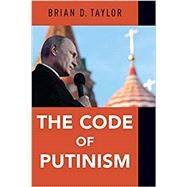 The Code of Putinism by Taylor, Brian D., 9780190867324