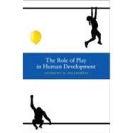 The Role of Play in Human Development by Pellegrini, Anthony, 9780195367324