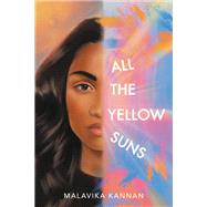 All the Yellow Suns by Kannan, Malavika, 9780316447324