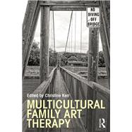 Multicultural Family Art Therapy by Kerr; Christine, 9780415827324