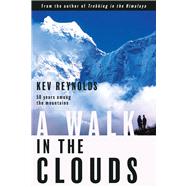 A Walk in the Clouds 50 Years Among the Mountains by Reynolds, Kev, 9780825307324